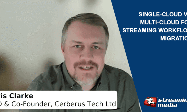Chris Clarke, CRO & Co-Founder of Cerberus Tech Ltd, discusses single-cloud vs. multi-cloud for streaming workflow migration.