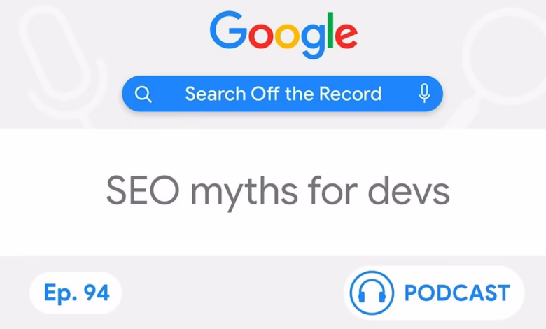 Google Search Off the Record podcast episode 94: SEO myths for devs.