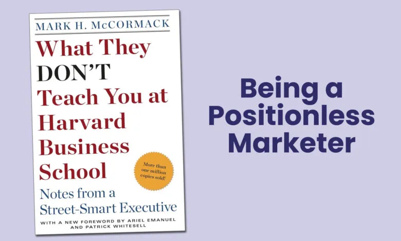 Book cover for 'What They Don't Teach You at Harvard Business School' and text 'Being a Positionless Marketer'.
