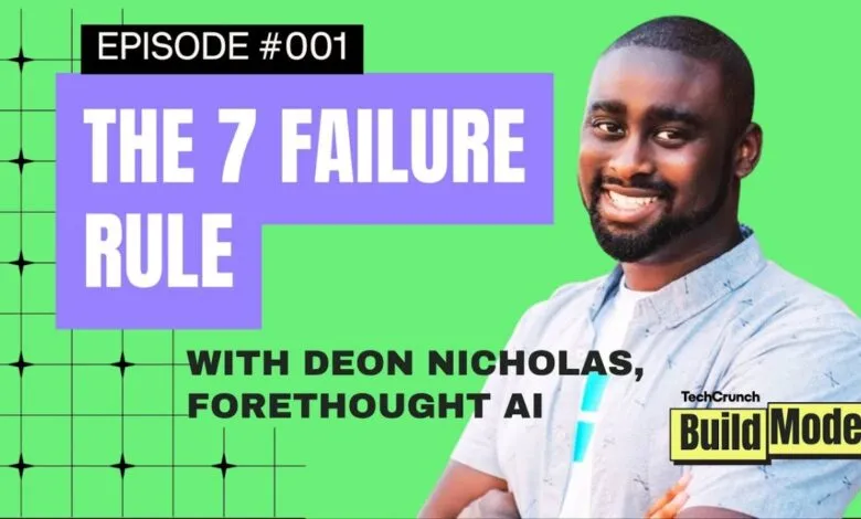 Deon Nicholas, Forethought AI, discusses 'The 7 Failure Rule' on TechCrunch Build Mode.