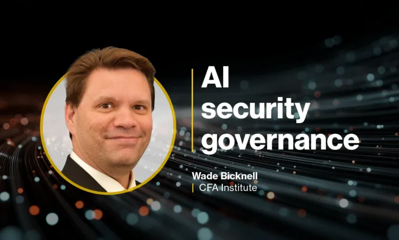 Wade Bicknell, CFA Institute, discusses AI security governance.