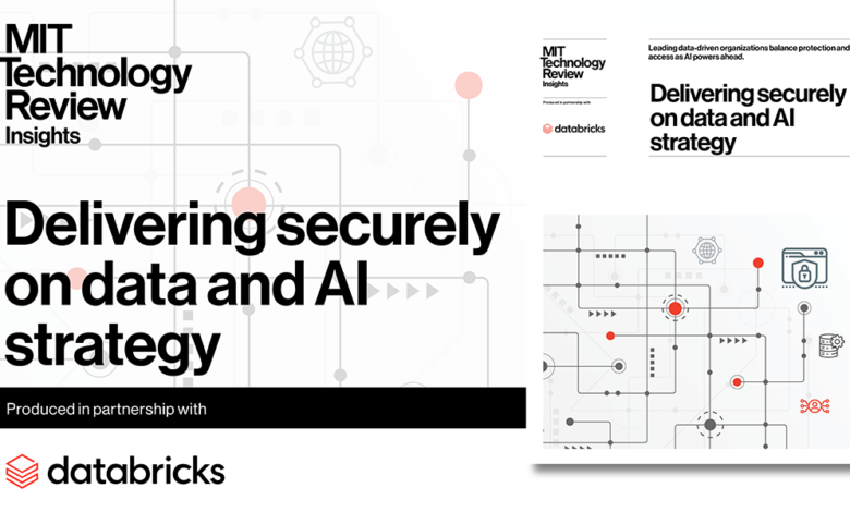MIT Technology Review Insights report cover: Delivering securely on data and AI strategy.