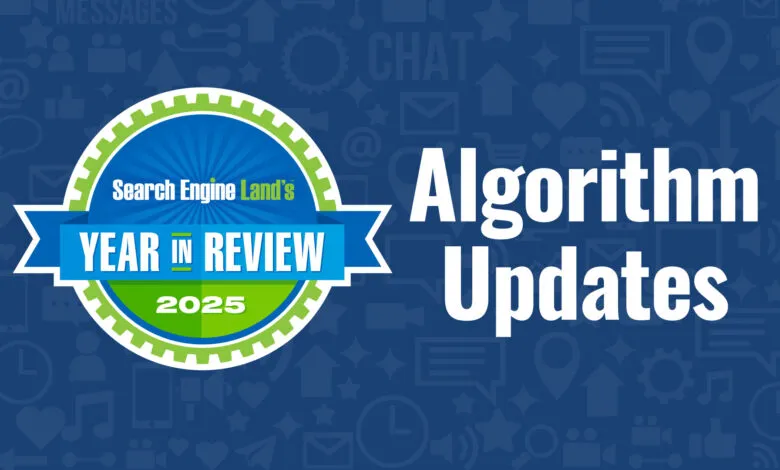 Search Engine Land's Year in Review 2025: Algorithm Updates
