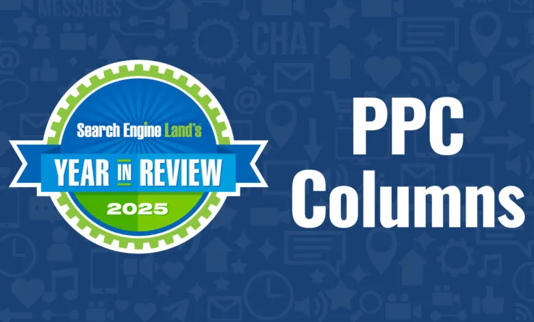 Search Engine Land's PPC Columns Year in Review 2025 graphic.