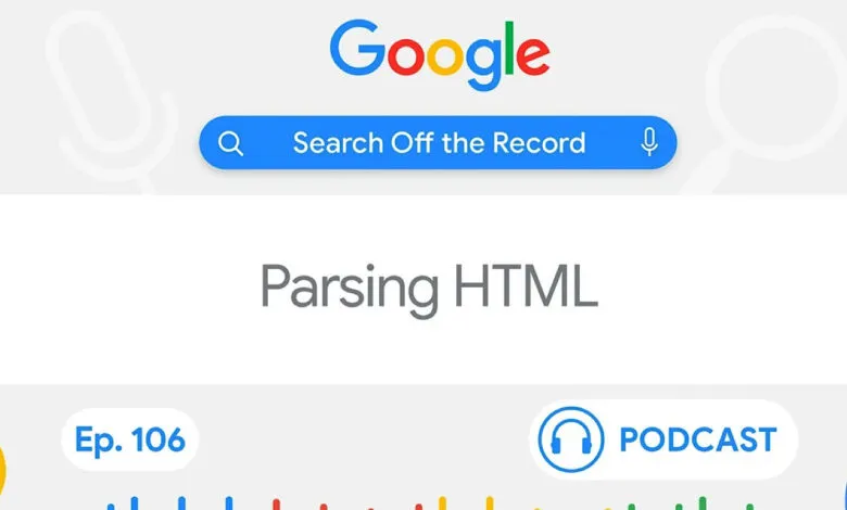 Google's Search Off the Record podcast, episode 106, Parsing HTML.