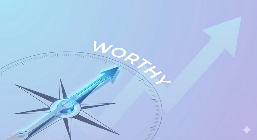 Compass points to 'Worthy' with upward arrow, symbolizing direction.