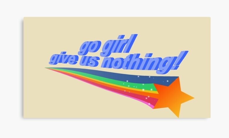 "Go girl, give us nothing!" text with rainbow trail and star on a beige background.