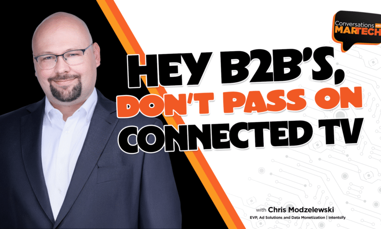 Chris Modzelewski on Conversations with MarTech, discussing Connected TV for B2Bs.