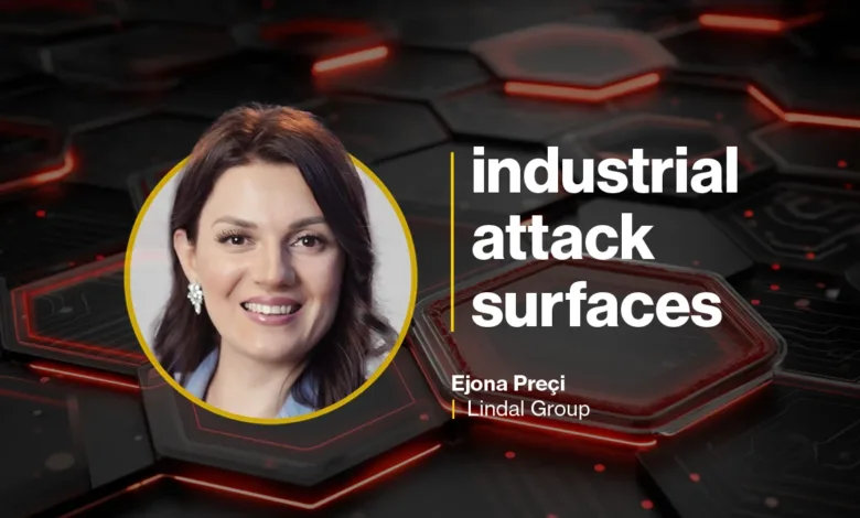 Ejona Preçi of Lindal Group discusses industrial attack surfaces.