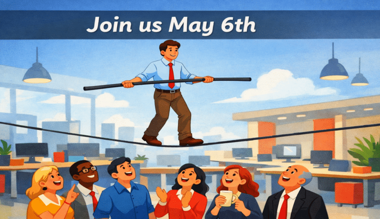 Cartoon man on tightrope above office workers, 'Join us May 6th'.