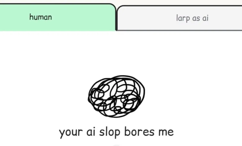 Image comparing 'human' and 'larp as ai' with a scribbled ball and text 'your ai slop bores me'.