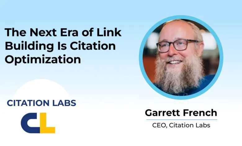 Garrett French of Citation Labs discusses the next era of link building.