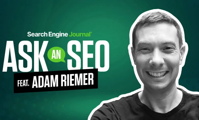 Ask an SEO featuring Adam Riemer from Search Engine Journal.