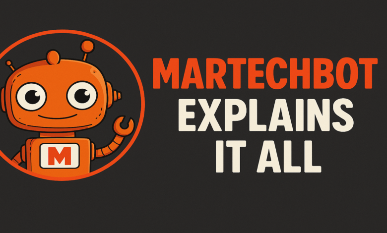 Orange cartoon robot with the letter M on its chest, next to the text 'Martechbot Explains It All'.